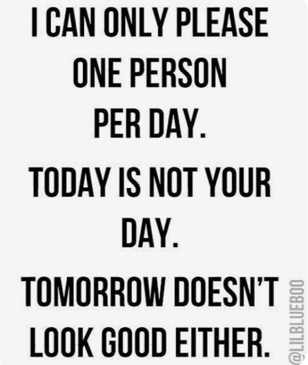 I can't please you today meme